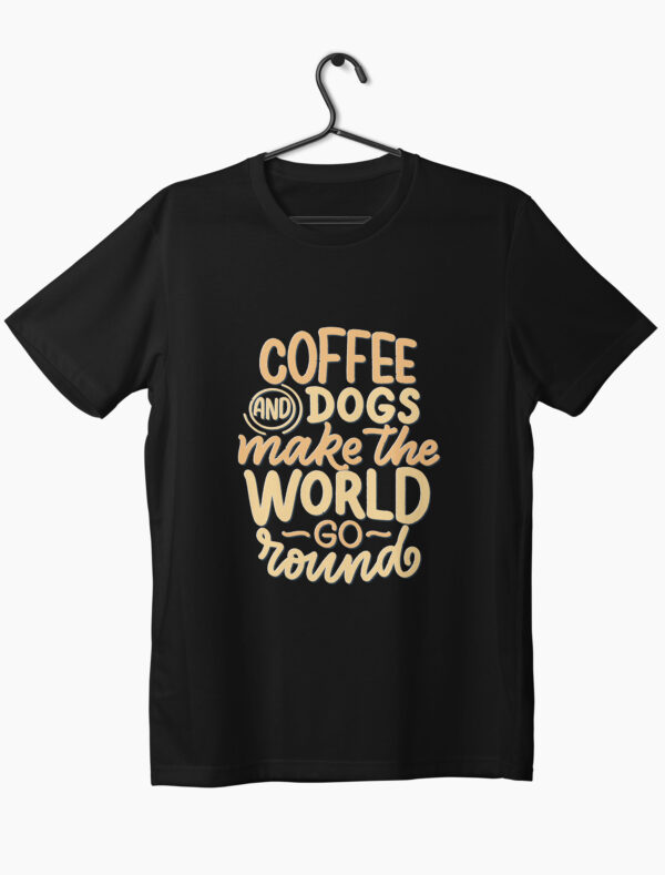 coffee and dog make the world go round written on a black t-shirt