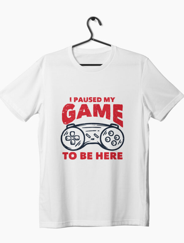 I paused my game to be here print gamer t-shirt
