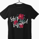 stay inspired written on black t-shirt with beautiful roses