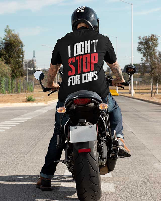 Graphic Back Print of 'I Don't Stop for Cops' T-Shirt/Hoodie/Sweatshirt